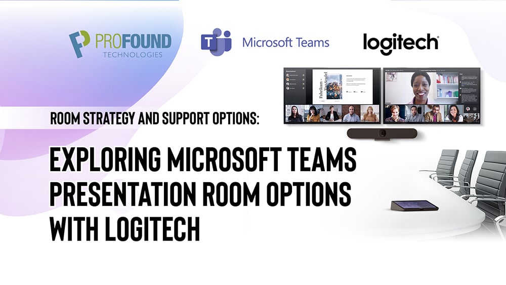 Logitech and Profound Webinar Collaboration: Microsoft Teams Room Strategy