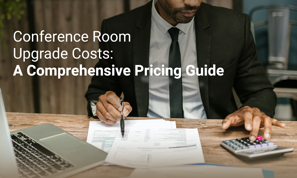 Conference Room Upgrade Costs: A Comprehensive Pricing Guide