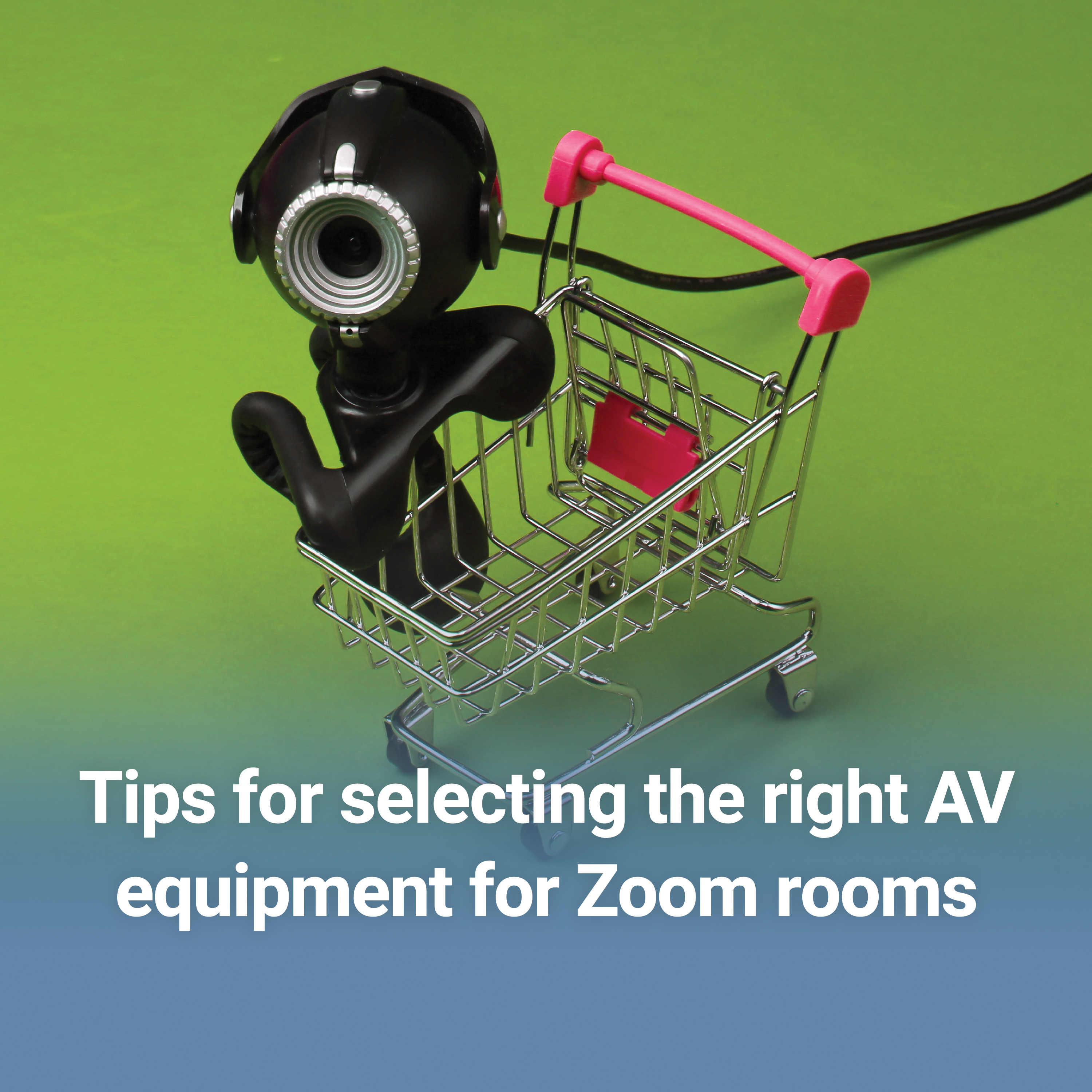 Tips for Selecting the Right AV Equipment for Zoom Rooms