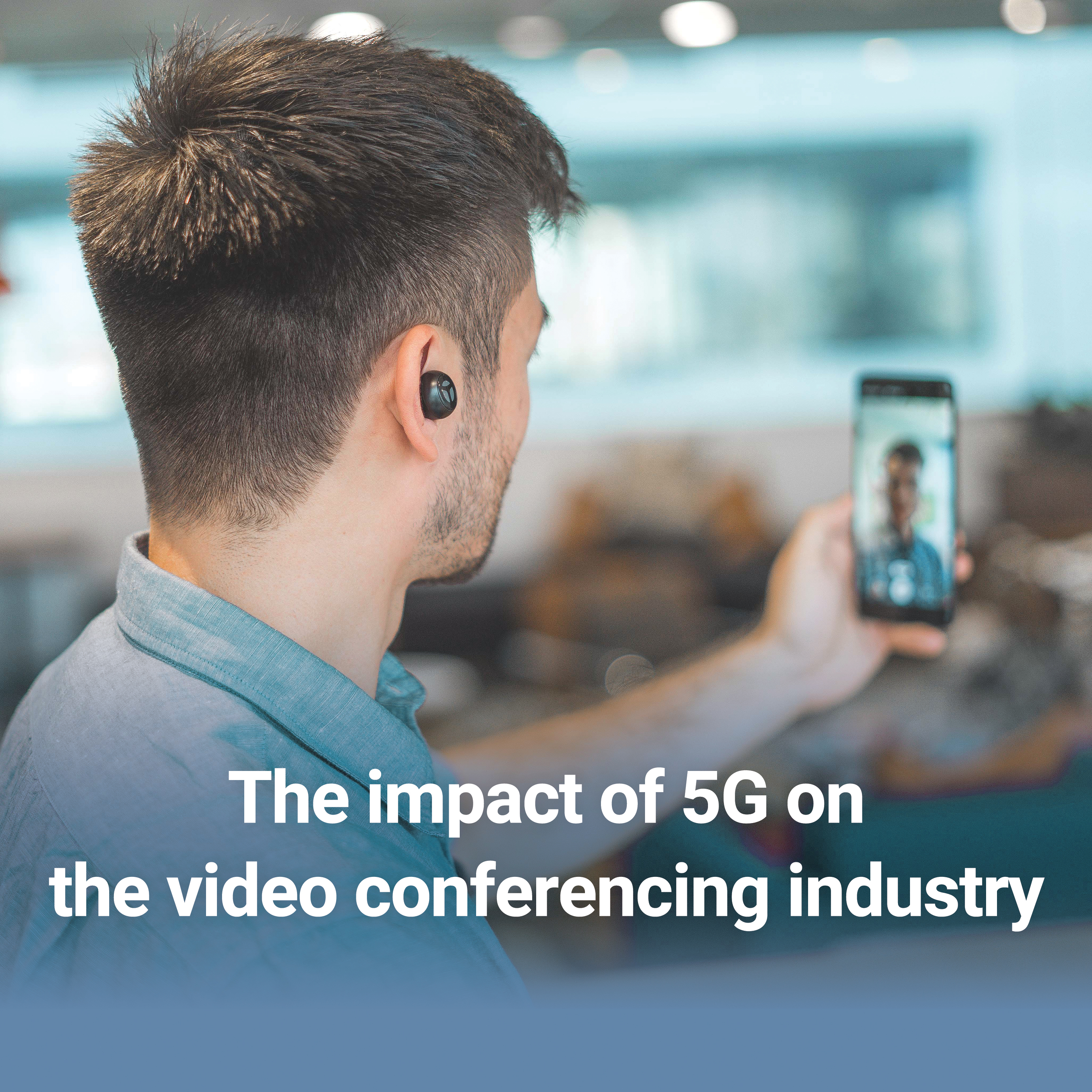 The Impact of 5G on the Video Conferencing Industry