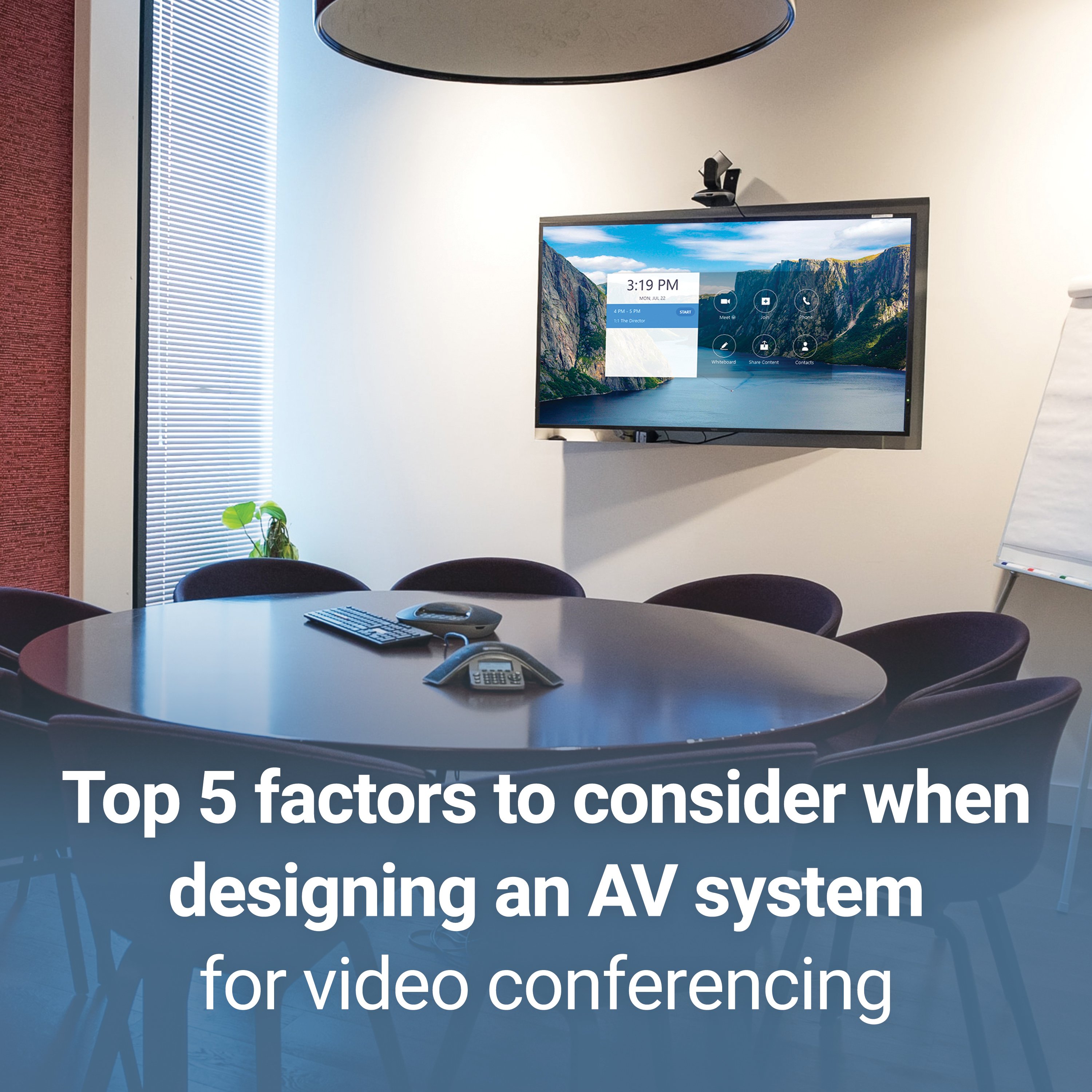 5 Factors to Consider When Designing AV Systems for Video Conferencing